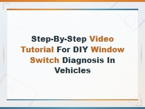 Diy Window Switch Diagnosis: Step-by-Step Video Tutorial for Vehicles